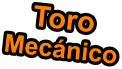 Toro Mecnico