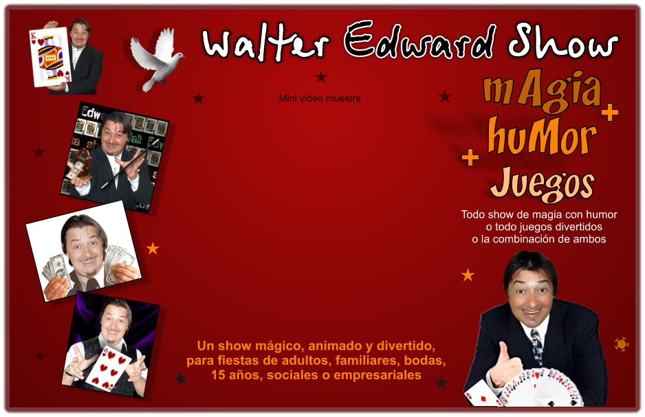 Un show mgico, animado y divertido, para fiestas de adultos, familiares, bodas, 15 aos, sociales o empresariales  mAgia huMor Juegos  Walter Edward Show Mini video muestra  Todo show de magia con humor o todo juegos divertidos  o la combinacin de ambos +  +